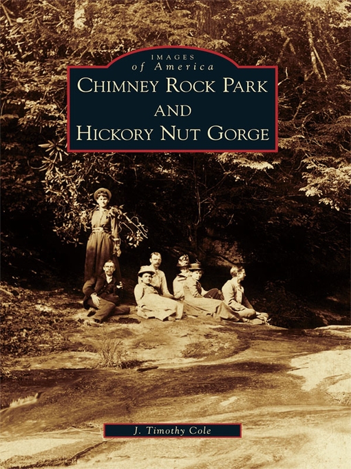 Title details for Chimney Rock Park and Hickory Nut Gorge by J. Timothy Cole - Available